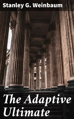 E-Book (epub) The Adaptive Ultimate von Stanley G. Weinbaum