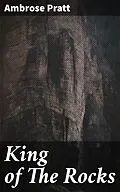 E-Book (epub) King of The Rocks von Ambrose Pratt