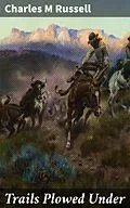 E-Book (epub) Trails Plowed Under von Charles M Russell