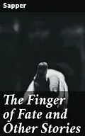 E-Book (epub) The Finger of Fate and Other Stories von Sapper