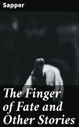 E-Book (epub) The Finger of Fate and Other Stories von Sapper