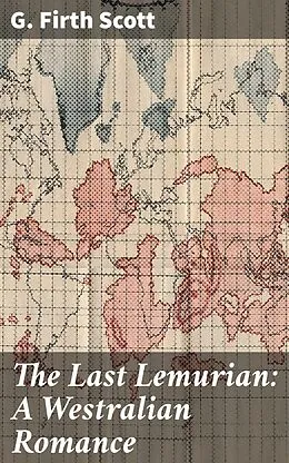 E-Book (epub) The Last Lemurian: A Westralian Romance von G. Firth Scott