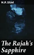 E-Book (epub) The Rajah's Sapphire von M.P. Shiel