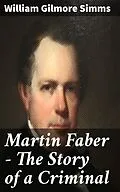 E-Book (epub) Martin Faber - The Story of a Criminal von William Gilmore Simms