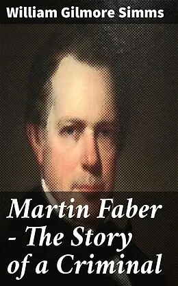 E-Book (epub) Martin Faber - The Story of a Criminal von William Gilmore Simms