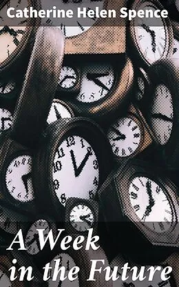E-Book (epub) A Week in the Future von Catherine Helen Spence