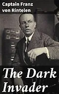 E-Book (epub) The Dark Invader von Captain Franz von Rintelen