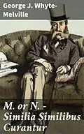 E-Book (epub) M. or N. - Similia Similibus Curantur von George J. Whyte-Melville