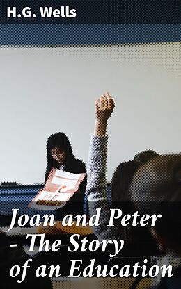 E-Book (epub) Joan and Peter - The Story of an Education von H.G. Wells