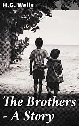 E-Book (epub) The Brothers - A Story von H.G. Wells