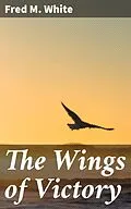 E-Book (epub) The Wings of Victory von Fred M. White