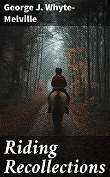 E-Book (epub) Riding Recollections von George J. Whyte-Melville