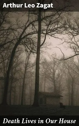 E-Book (epub) Death Lives in Our House von Arthur Leo Zagat