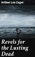 E-Book (epub) Revels for the Lusting Dead von Arthur Leo Zagat