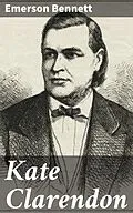 E-Book (epub) Kate Clarendon von Emerson Bennett