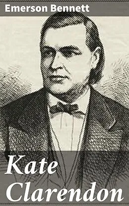E-Book (epub) Kate Clarendon von Emerson Bennett