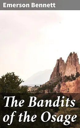 E-Book (epub) The Bandits of the Osage von Emerson Bennett