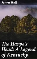 E-Book (epub) The Harpe's Head: A Legend of Kentucky von James Hall