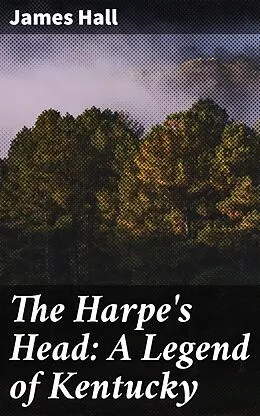E-Book (epub) The Harpe's Head: A Legend of Kentucky von James Hall