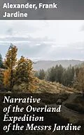 E-Book (epub) Narrative of the Overland Expedition of the Messrs Jardine von Alexander, Frank Jardine