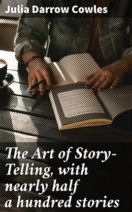 E-Book (epub) The Art of Story-Telling, with nearly half a hundred stories von Julia Darrow Cowles