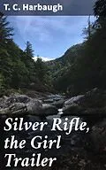 E-Book (epub) Silver Rifle, the Girl Trailer von T. C. Harbaugh