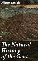 eBook (epub) The Natural History of the Gent de Albert Smith
