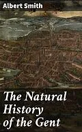 E-Book (epub) The Natural History of the Gent von Albert Smith