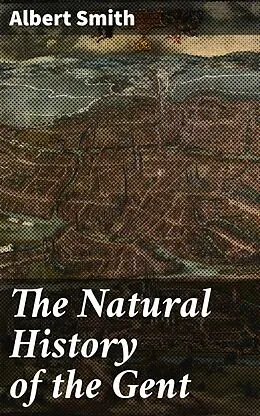 E-Book (epub) The Natural History of the Gent von Albert Smith