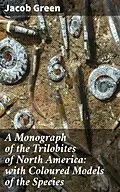 E-Book (epub) A Monograph of the Trilobites of North America: with Coloured Models of the Species von Jacob Green