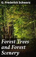 E-Book (epub) Forest Trees and Forest Scenery von G. Frederick Schwarz