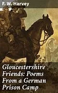 E-Book (epub) Gloucestershire Friends: Poems From a German Prison Camp von F. W. Harvey
