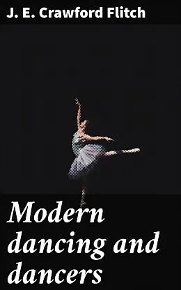E-Book (epub) Modern dancing and dancers von J. E. Crawford Flitch