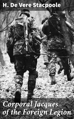 E-Book (epub) Corporal Jacques of the Foreign Legion von H. De Vere Stacpoole