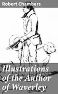 E-Book (epub) Illustrations of the Author of Waverley von Robert Chambers