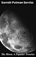 E-Book (epub) The Moon: A Popular Treatise von Garrett Putman Serviss