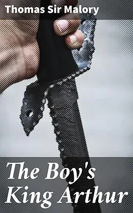 E-Book (epub) The Boy's King Arthur von Thomas Sir Malory