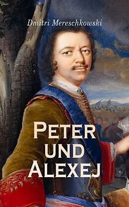E-Book (epub) Peter und Alexej von Dmitri Mereschkowski