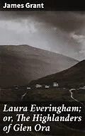 E-Book (epub) Laura Everingham; or, The Highlanders of Glen Ora von James Grant