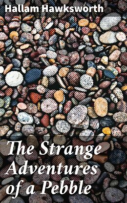 eBook (epub) The Strange Adventures of a Pebble de Hallam Hawksworth