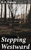E-Book (epub) Stepping Westward von M. E. Francis