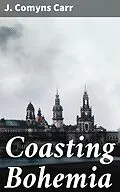 E-Book (epub) Coasting Bohemia von J. Comyns Carr