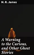 E-Book (epub) A Warning to the Curious, and Other Ghost Stories von M. R. James