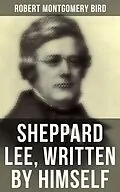 E-Book (epub) Sheppard Lee, Written by Himself von Robert Montgomery Bird