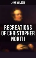 E-Book (epub) Recreations of Christopher North von John Wilson