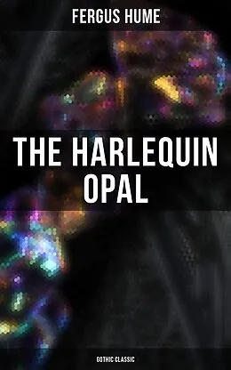 E-Book (epub) The Harlequin Opal (Gothic Classic) von Fergus Hume