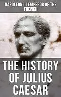 E-Book (epub) The History of Julius Caesar von Napoleon III Emperor of the French
