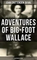 E-Book (epub) Adventures of Big-Foot Wallace (Illustrated Edition) von John Crittenden Duval