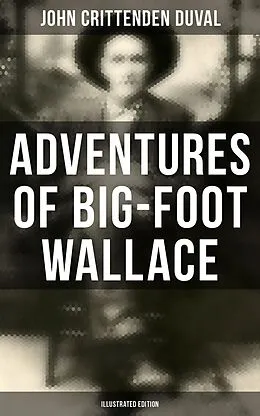 E-Book (epub) Adventures of Big-Foot Wallace (Illustrated Edition) von John Crittenden Duval