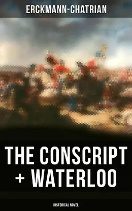 E-Book (epub) The Conscript + Waterloo (Historical Novel) von Erckmann-Chatrian